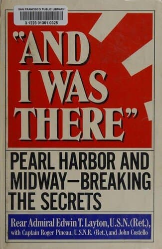 "And I Was There": Pearl Harbor and Midway — Breaking the Secrets