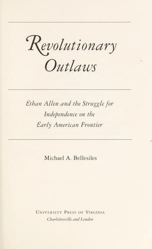 Revolutionary Outlaws: Ethan Allen and the Struggle for Independence on the Early American Frontier
