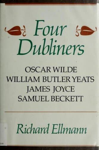 Four Dubliners: Wilde, Yeats, Joyce, and Beckett