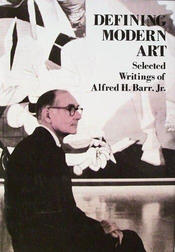 Defining Modern Art: Selected Writings of Alfred H. Barr, Jr