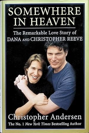 Somewhere in Heaven: the Remarkable Love Story of Dana and Christopher Reeve