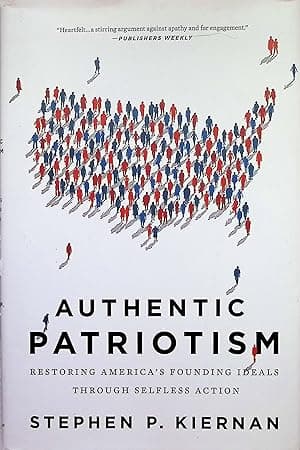 Authentic Patriotism: Restoring America's Founding Ideals Through Selfless Action