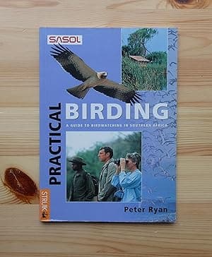 Practical Birding: a guide to birdwatching in southern AFrica