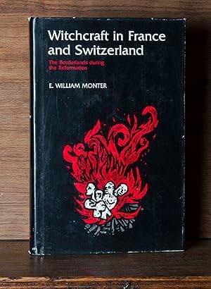 Witchcraft In France and Switzerland The Borderlands During The Reformation