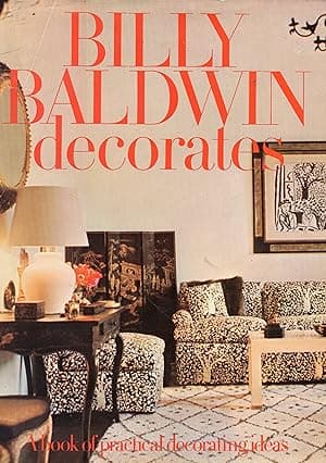 Billy Baldwin Decorates: A book of practical decorating ideas
