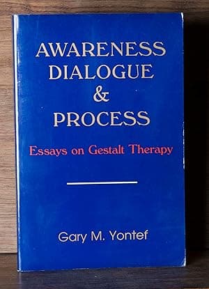 Awareness, Dialogue and Process: Essays on Gestalt Therapy