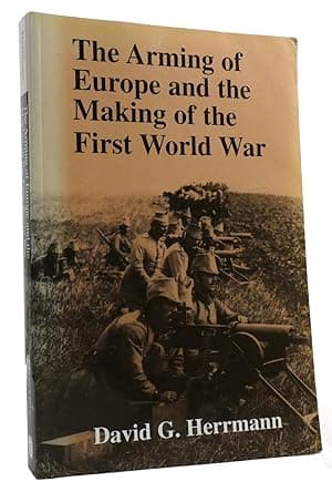 THE ARMING OF EUROPE AND THE MAKING OF THE FIRST WORLD WAR