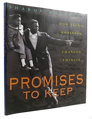 PROMISES TO KEEP How Jackie Robinson Changed America