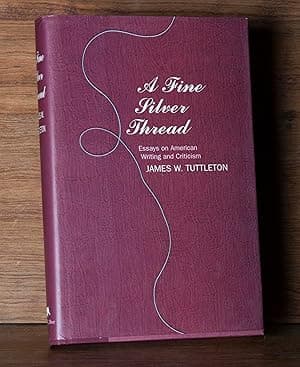 A Fine Silver Thread: Essays on American Writing and Criticism