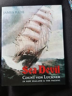 Sea Devil. Count Von Luckner in New Zealand and the Pacific