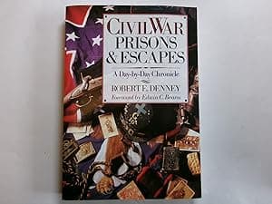 Civil War Prisons & Escapes: A Day-By-Day Chronicle