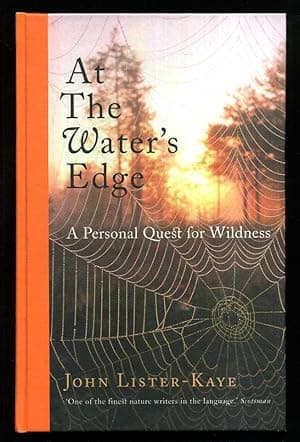 At the Water's Edge: A Personal Quest for Wildness; SIGNED DATED 1st/1st