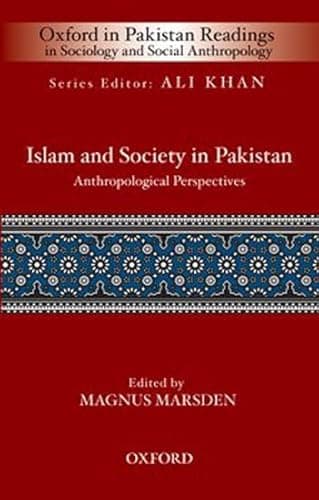 Islam and Society in Pakistan: Anthropological Perspectives (Oxford in Pakistan Readings in Sociology & Social Anthropology)