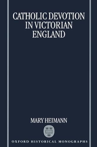 Catholic Devotion in Victorian England (Oxford Historical Monographs)