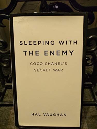 Sleeping with the Enemy: Coco Chanel's Secret War