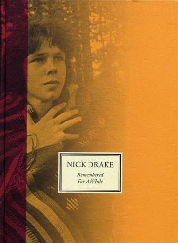 Nick Drake : remembered for a while