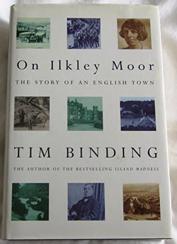 ON ILKLEY MOOR : The Story of an English Town