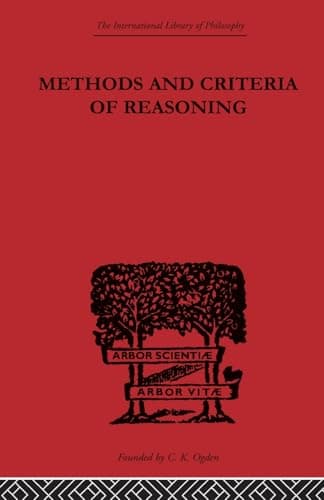 Methods and Criteria of Reasoning: An Inquiry into the Structure of Controversy (International Library of Philosophy)
