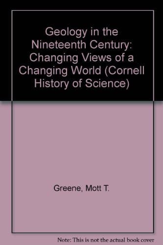 Geology in the Nineteenth Century: Changing Views of a Changing World