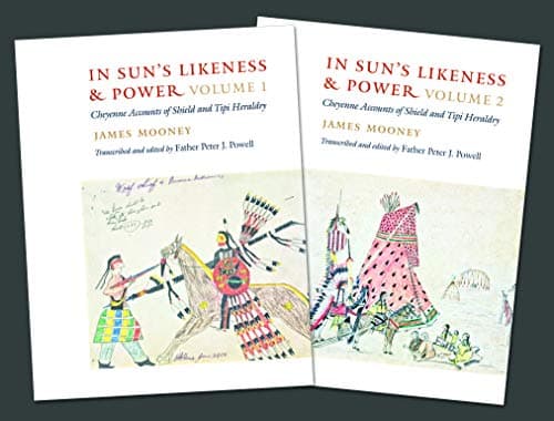 IN SUN'S LIKENESS AND POWER: Cheyenne Accounts of Shield and Tipi Heraldry - 2 Volumes