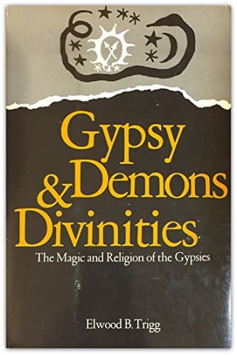 Gypsy Demons and Divinities : The Magic and Religion of the Gypsies