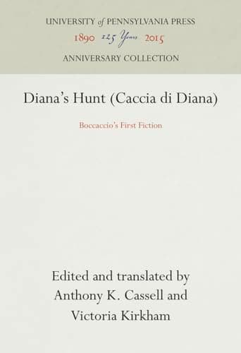 Diana's Hunt: Caccia di Diana. Boccaccio's First Fiction. Edited and Translated by Anthony K. Cassell and Victoria Kirkham