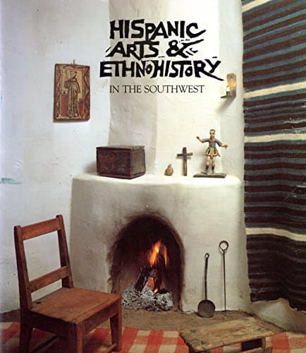 Hispanic Arts and Ethnohistory in the Southwest