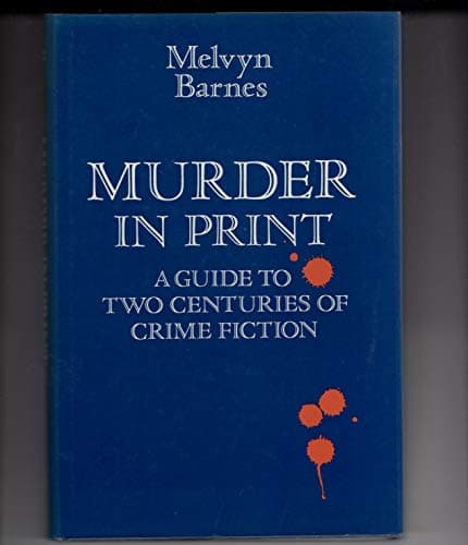 Murder in Print - A Guide to Two Centuries of Crime Fiction