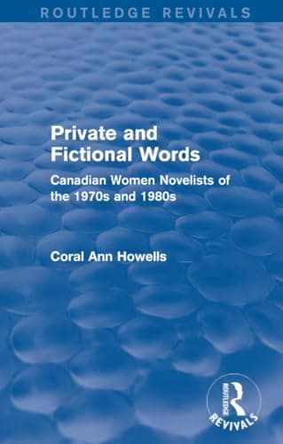 Private and Fictional Words (Routledge Revivals): Canadian Women Novelists of the 1970s and 1980s