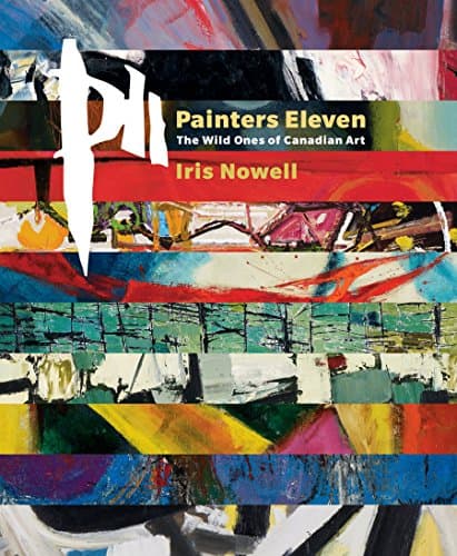 P11, Painters Eleven: The Wild Ones of Canadian Art