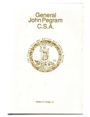 General John Pegram, C.S.A (The Virginia Civil War Battles and Leaders)