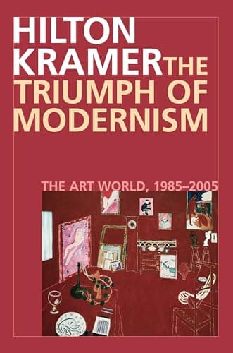 The Triumph of Modernism: The Art World, 1987-2005
