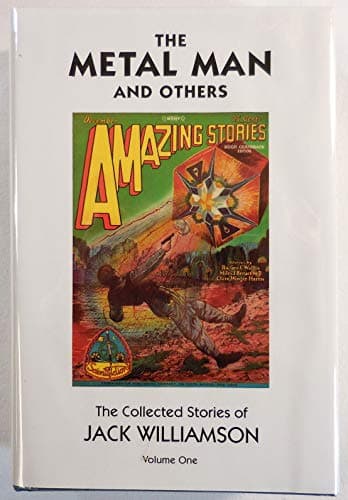 The Metal Man & Others: The Collected Stories of Jack Williamson (Short Stories)