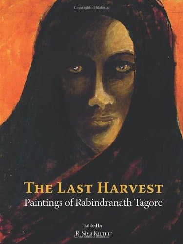 LAST HARVEST Paintings of Rabindranath Tagore